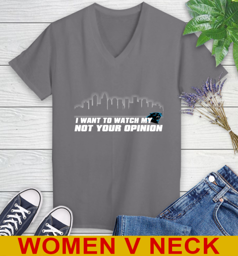 Carolina Panthers NFL I Want To Watch My Team Not Your Opinion Women's V-Neck T-Shirt 11