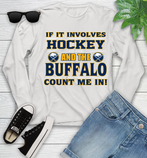 NHL If It Involves Hockey And The Buffalo Sabres Count Me In Sports Youth Long Sleeve