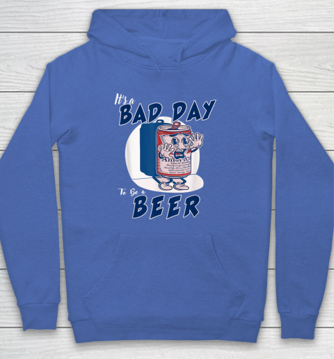 It's A Bad Day To Be A Beer Hoodie 5