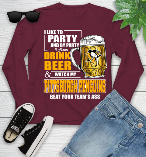 NHL I Like To Party And By Party I Mean Drink Beer And Watch My Pittsburgh Penguins Beat Your Team's Ass Hockey Youth Long Sleeve 6