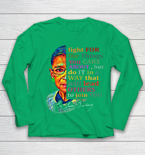 Awesome Ruth Bader Ginsburg Fight For The Things You Care Youth Long Sleeve 4