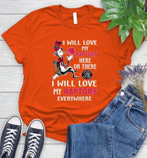 NBA Basketball Toronto Raptors I Will Love My Raptors Everywhere Dr Seuss Shirt Women's T-Shirt 3