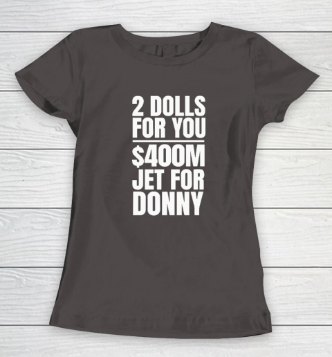 2 Dolls For You $400 Million Jet For Donny Qatar Women's T-Shirt 5