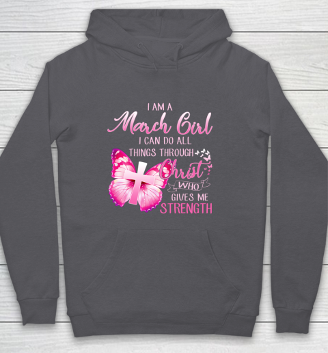Im a March girl i can do all things through Christ Hoodie 4