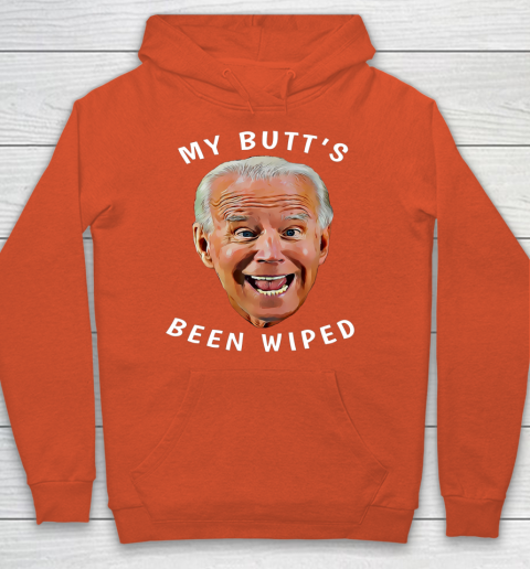 Funny Biden Gaffe From Our Leader My Butt s Been Wiped Hoodie 3