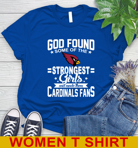 Arizona Cardinals NFL Football God Found Some Of The Strongest Girls Adoring Fans Women's T-Shirt 10