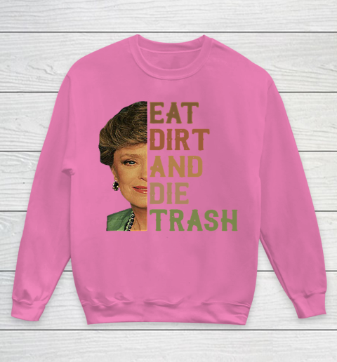 Golden Girls Tshirt Blanche Devereaux Eat Dirt And Die Trash Youth Sweatshirt 3