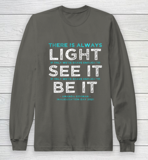 Amanda Gorman Quote There is Always Light if We re Brave Long Sleeve T-Shirt 5