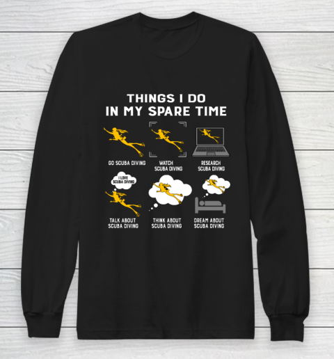Things I Do In My Spare Time Go Scuba Diving Gift Long Sleeve T-Shirt
