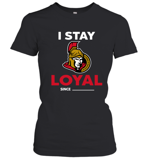 Ottawa Senators I Stay Loyal Since Personalized Women's T-Shirt