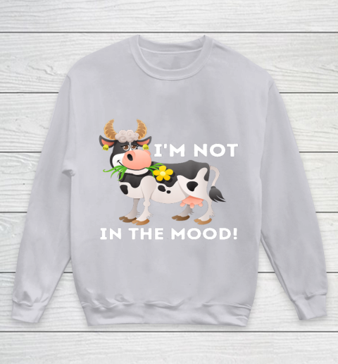 I m Not In The Mood Cow Lover Famer Cattle Ranch Farming Youth Sweatshirt 3