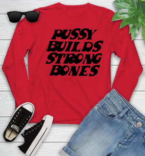 Pussy builds strong bones shirt 106