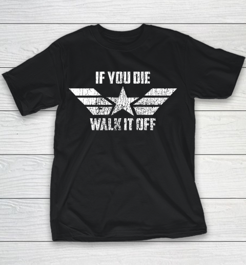 Captian America Tshirt If You Die Walk It Off Youth T-Shirt