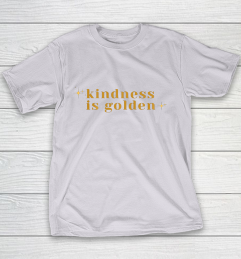 Kindness is Golden Youth T-Shirt 4