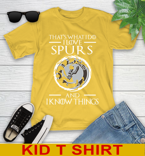 San Antonio Spurs NBA Basketball That's What I Do I Love My Team And I Know Things Game Of Thrones 105