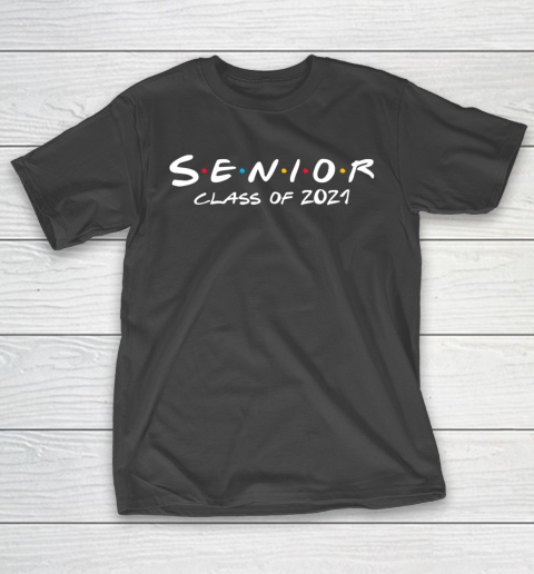 Senior 2021 Class Of 2021 F.r.i.e.n.d.s T-Shirt