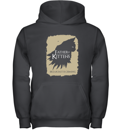 Father Of Kittens Breakfast Is Coming Game Of Thrones Youth Hoodie