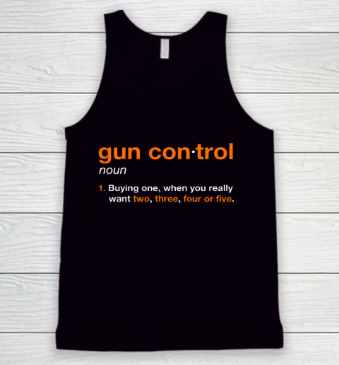 Gun Control Definition Funny Gun Saying and Statement Tank Top