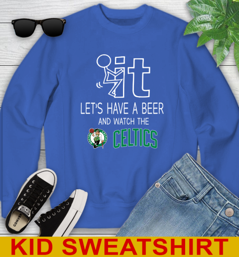 Boston Celtics Basketball NBA Let's Have A Beer And Watch Your Team Sports Youth Sweatshirt 6