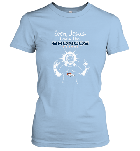 Jesus Loves The Denver Broncos NFL lnwn jesus loves the denver broncos nfl ladies t shirt 20 front light blue