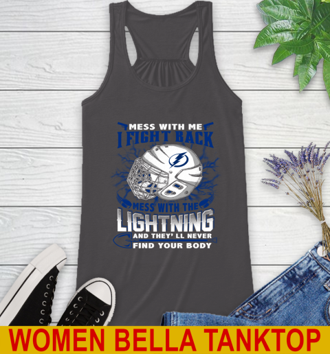 Tampa Bay Lightning Mess With Me I Fight Back Mess With My Team And They'll Never Find Your Body Shirt Racerback Tank 10