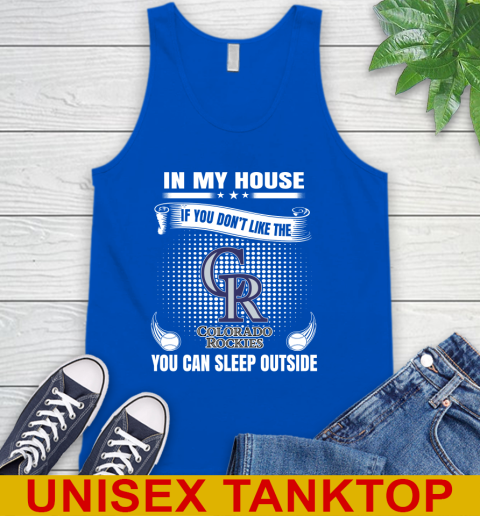 Colorado Rockies MLB Baseball In My House If You Don't Like The  Rockies You Can Sleep Outside Shirt Tank Top 4