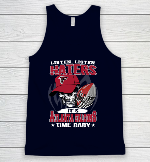 Listen Haters It is FALCONS Time Baby NFL Tank Top 2