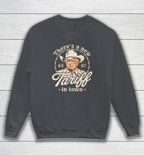 Trump There's A New Tariff In Town 45 47 Sweatshirt 3