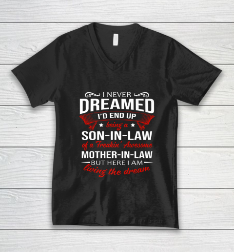 I Never Dreamed I d End Up Being A Son In Law Awesome Gifts V-Neck T-Shirt