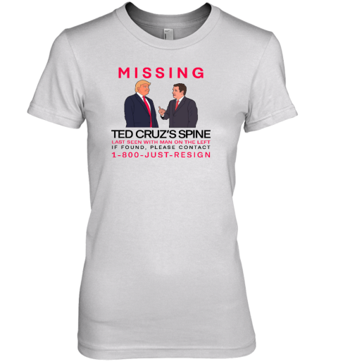 Missing Ted Cruz's Spine Last Seen With Man On The Left Premium Women's T-Shirt - Topshirtpro