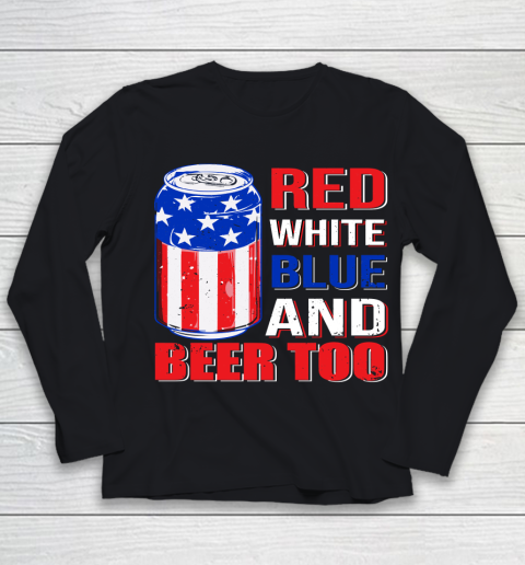Beer Lover Funny Shirt Red White Blue and Beer Too Youth Long Sleeve