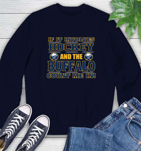 NHL If It Involves Hockey And The Buffalo Sabres Count Me In Sports Sweatshirt 3