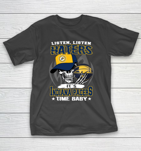 Listen Haters It is PACERS Time Baby NBA T-Shirt