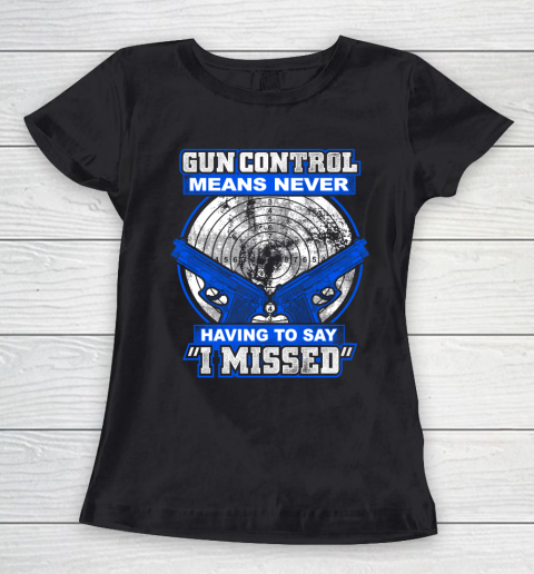 Veteran Shirt Gun Control Never Missed Women's T-Shirt