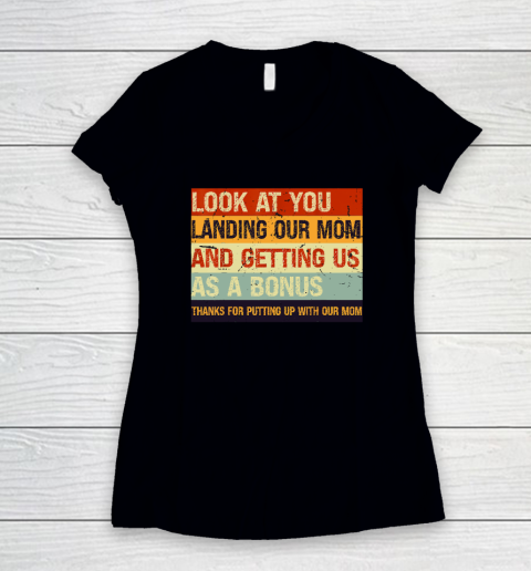 Look At You Landing Our Mom And Getting Us As A Bonus Women's V-Neck T-Shirt