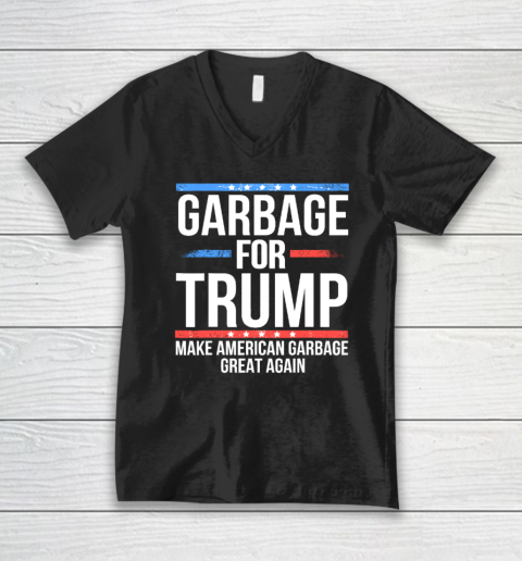 Garbage For Trump Make American Garbage Great Again V-Neck T-Shirt