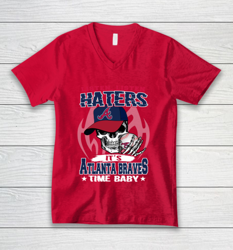 Listen Haters It is BRAVES Time Baby MLB V-Neck T-Shirt 6