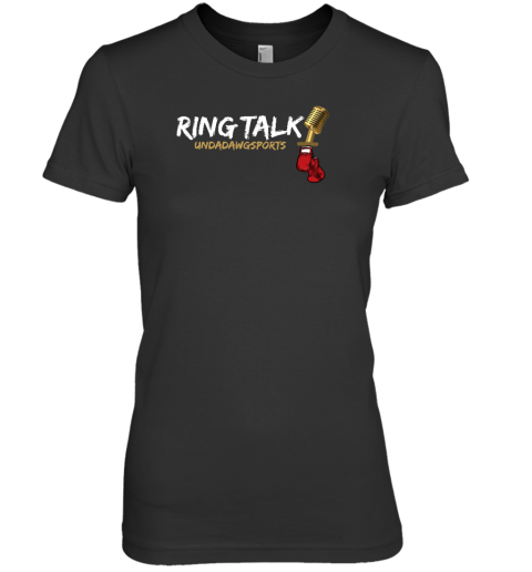 Ryan Garcia Ring Talk Undadawgsports Premium Women's T