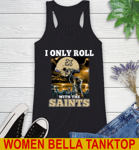 New Orleans Saints NFL Football I Only Roll With My Team Sports Racerback Tank