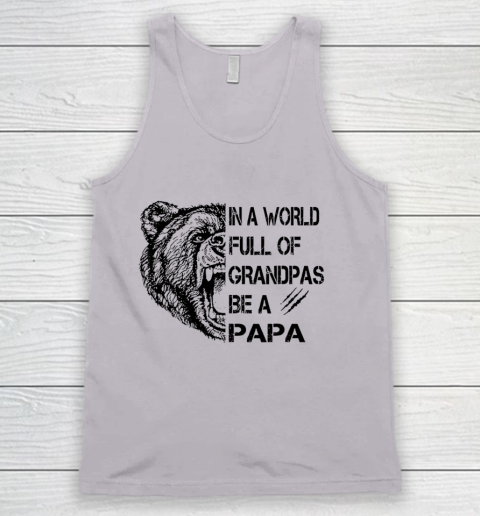 Father's day Mens In A World Full Of Grandpas Be A Papa Tank Top