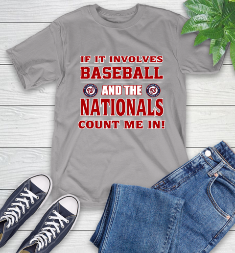 MLB If It Involves Baseball And Washington Nationals Count Me In Sports T-Shirt 6