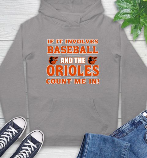 MLB If It Involves Baseball And The Baltimore Orioles Count Me In Sports Hoodie 6