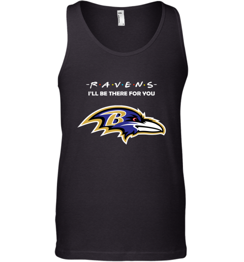 I'll Be There For You BALTIMORE RAVENS FRIENDS Movie NFL Shirts Tank Top