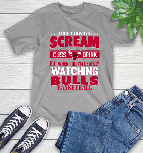 Chicago Bulls NBA Basketball I Scream Cuss Drink When I'm Watching My Team T-Shirt 6
