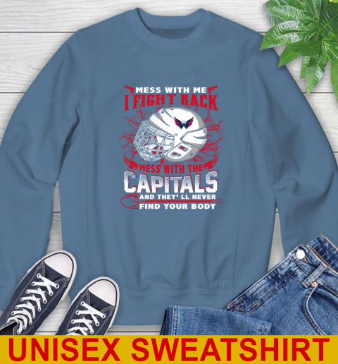 Washington Capitals Mess With Me I Fight Back Mess With My Team And They'll Never Find Your Body Shirt Sweatshirt 10