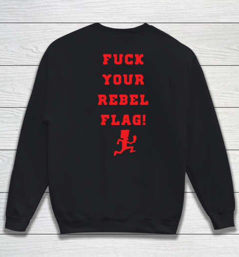 Fuck your rebel flag Sweatshirt 9