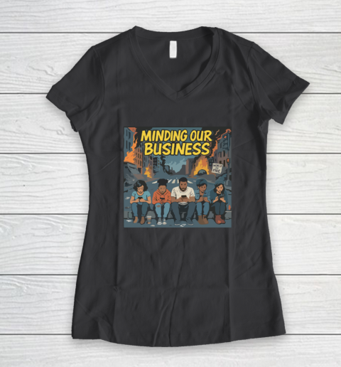 Minding Our Business Apocalypse Satire Women's V-Neck T-Shirt 4