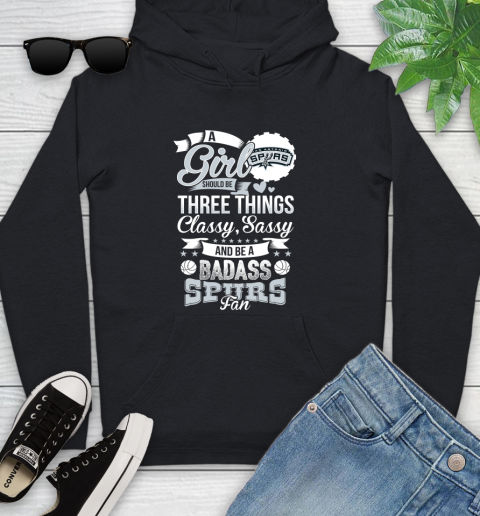 San Antonio Spurs NBA A Girl Should Be Three Things Classy Sassy And A Be Badass Fan Youth Hoodie