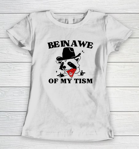 Be In Awe Of My Tism Women's T-Shirt