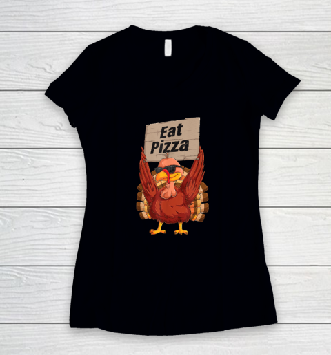 Turkey Eat Pizza Vegan Funny Thanksgiving Women's V-Neck T-Shirt